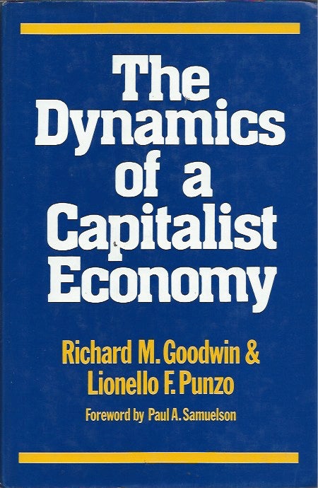 Item #46742 The Dynamics of a Capitalist Economy: A Multi-Sectoral Approach. Richard M. Goodwin, Lionello F. Punzo.