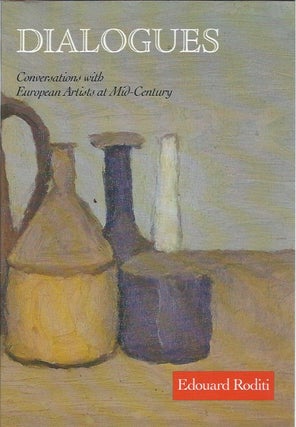Item #46914 Dialogues: Conversations with European Artists at Mid-Century. Edouard Roditi
