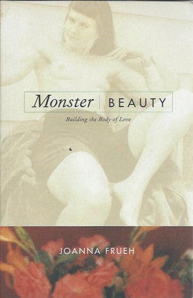 Item #46919 Monster Beauty: Building the Body of Love. Joanna Frueh