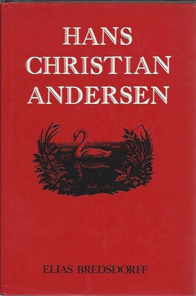 Item #47052 Hans Christian Andersen : The Story of His Life and Work, 1805-75. Elias Bredsdorff