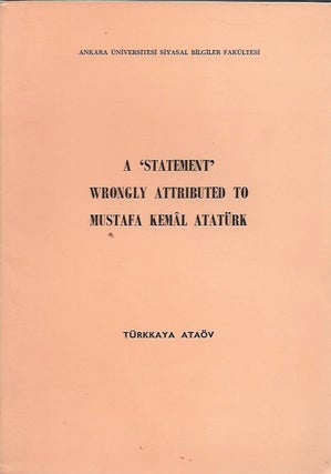 Item #47235 A "Statement" Wrongly Attributed to Mustafa Kemal Ataturk. Turkkaya Ataov