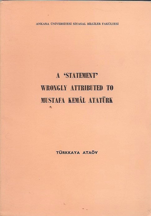 Item #47235 A "Statement" Wrongly Attributed to Mustafa Kemal Ataturk. Turkkaya Ataov.