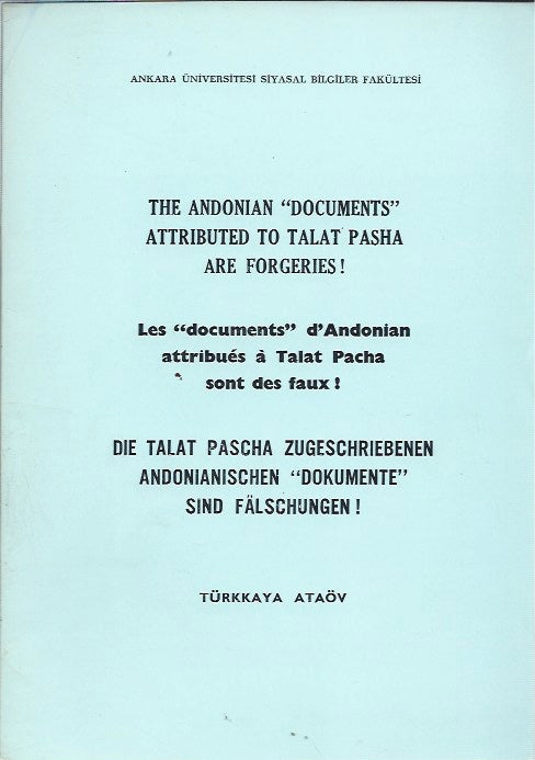 Item #47236 The Andonian "Documents" Attributed to Talat Pasha Are Forgeries. Turkkaya Ataov.