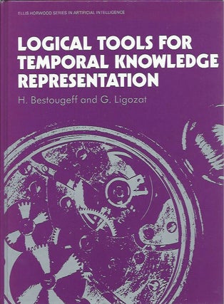 Item #47426 Logical Tools for Temporal Knowledge Representation. H. Bestougeff, G. Ligozat