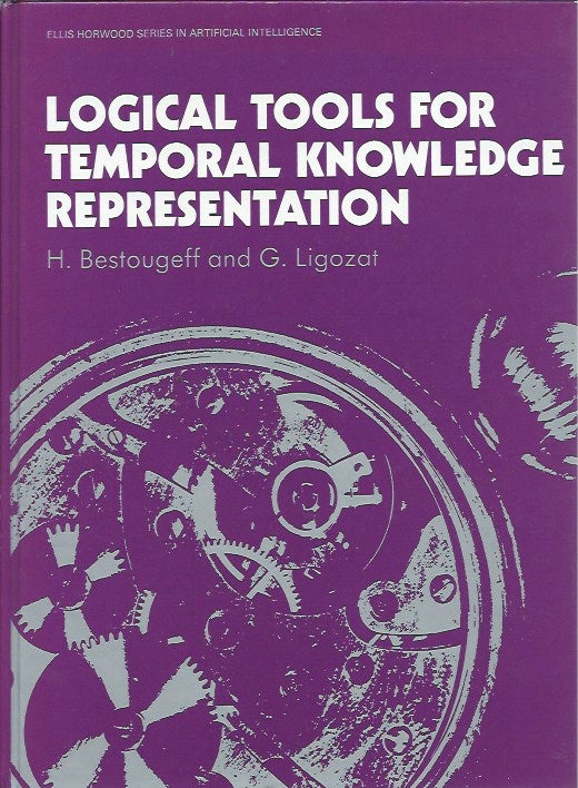 Item #47426 Logical Tools for Temporal Knowledge Representation. H. Bestougeff, G. Ligozat.