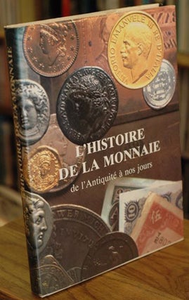 Item #47547 L'Histoire de la monnaie de l'Antiquité à nos jours. Richard G. Doty, Jean Belaubre