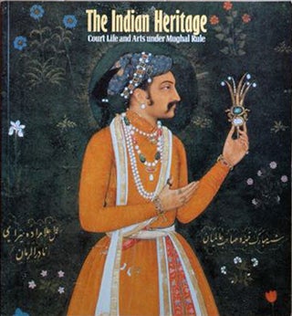 Item #47584 The Indian Heritage: Court Life and Arts under Mughal Rule. Roy Strong, Sir