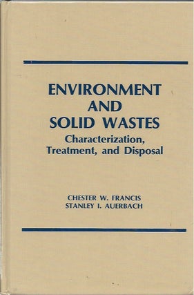 Item #47600 Environment and Solid Wastes: Characterization, Treatment, and Disposal. Chester W....