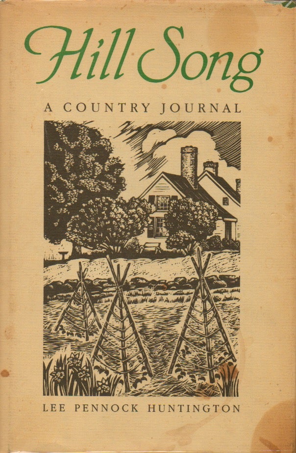 Item #47869 Hill Song: A Country Journal. Lee Pennock Huntington.