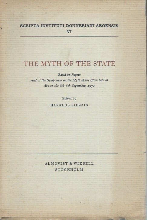Item #47953 The Myth of the State, Based on Papers read at the Symposium on the Myth of the State held at Abo on the 6th-8th September 1971. Haralds Biezais, ed.