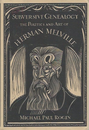 Item #48117 Subversive Genealogy: The Politics and Art of Herman Melville. Michael Paul Rogin