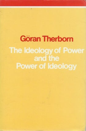 Item #48123 The Ideology of Power and the Power of Ideology. Goran Therborn