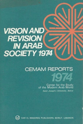Item #48263 Vision and Revision in Arab Society 1974 (CEMAM Reports 1974). Center for the Study...