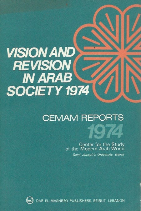 Item #48263 Vision and Revision in Arab Society 1974 (CEMAM Reports 1974). Center for the Study of the Arab World.