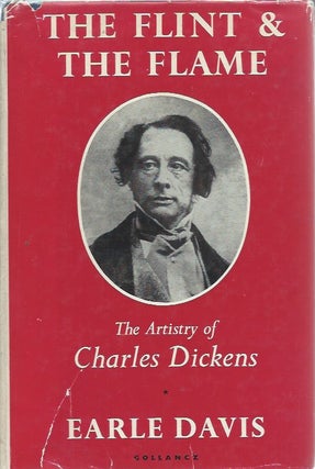 Item #48485 The Flint and the Flame: The Artistry of Charles Dickens. Earle Davis