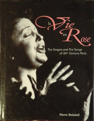 La Vie en Rose: The Singers and the Songs of 20th Century Paris