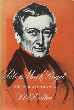 Item #48702 Peter Mark Roget: The Word and the Man. D. L. Emblen