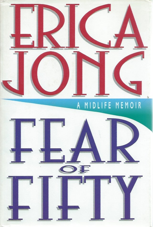 Item #49458 Fear of Fifty: A Midlife Memoir. Erica Jong.