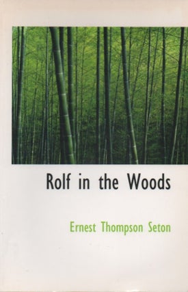 Item #49615 Rolf in the Woods. Ernest Thompson Seton