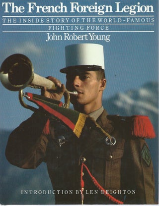 Item #49828 The French Foreign Legion__ The Inside Story of the World-Famous Fighting Force. John...