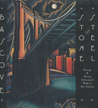 Item #49953 Stone and Steel__ Paintings and Writings Celebrating the Bridges of New York City....