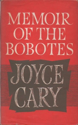 Item #50075 Memoir of the Bobotes. Joyce Cary.