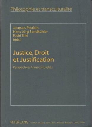Item #50153 Justice, Droit et Justification__Perspectives transculturelles. Jacques Poulain, Hans...