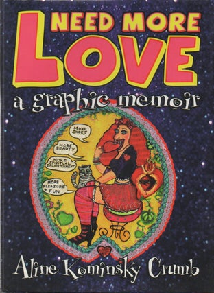 Item #50410 Need More Love__A Graphic Memoir. Aline Kominsky Crumb