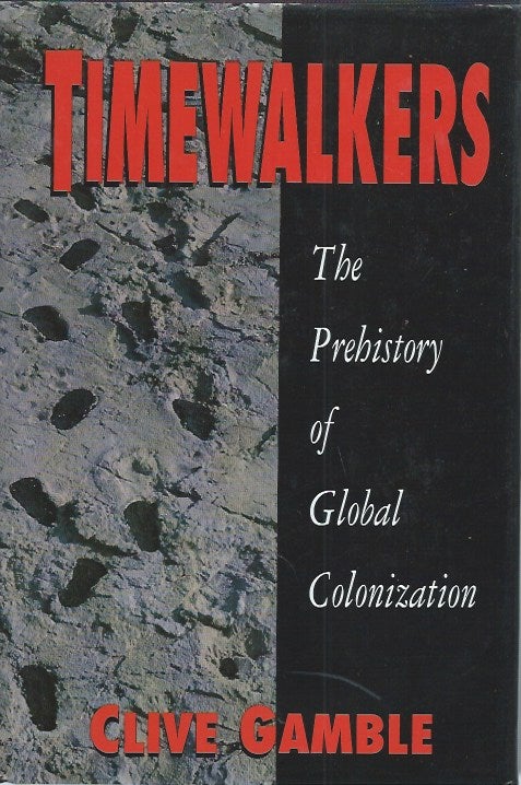 Item #50715 Timewalkers _ The Prehistory of Global Colonization. Clive Gamble.