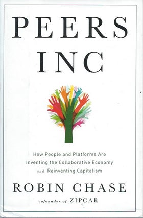 Item #50738 Peers Inc _ How People and Platforms Are Inventing the Collaborative Economy and...