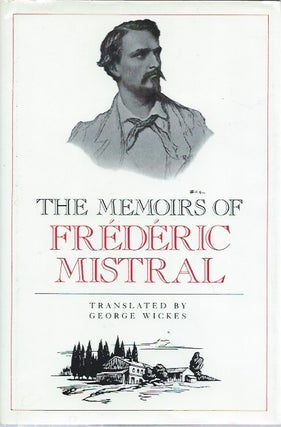 Item #50870 The Memoirs of Frederic Mistral. Frederic Mistral, George Wickes, trans