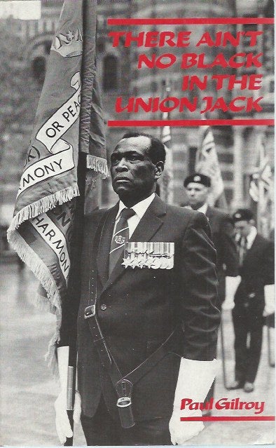 Item #50927 There Ain't No Black in the Union Jack__ The Cultural Politics of Race and Nation. Paul Gilroy.