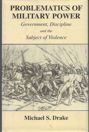 Item #50937 Problematics of Military Power__Government, Discipline and the Subject of Violence....