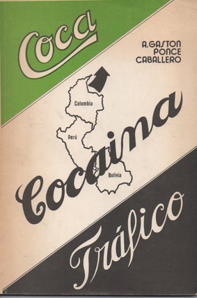Item #50980 Coca Cocaina Trafico__Primera Edicion, 1983. A. Gaston Ponce Caballero