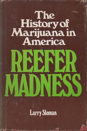 Item #51030 Reefer Madness__The History of Marijuana in America. Larry Sloman