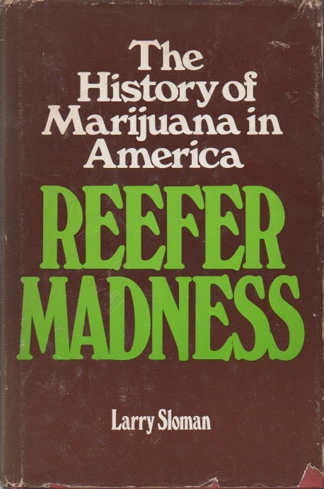 Item #51030 Reefer Madness__The History of Marijuana in America. Larry Sloman.