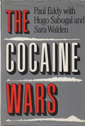 Item #51039 The Cocaine Wars. Paul Eddy, Hugo Sabogal, Sara Walden