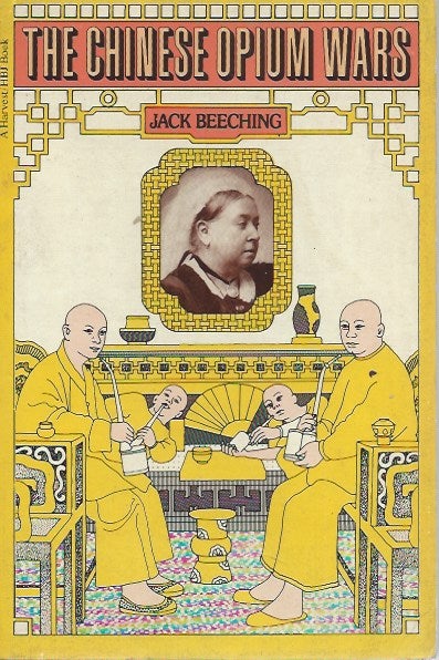 Item #51194 The Chinese Opium Wars. Jack Beeching.