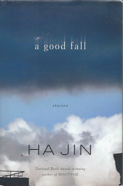 Item #51234 A Good Fall. Ha Jin.