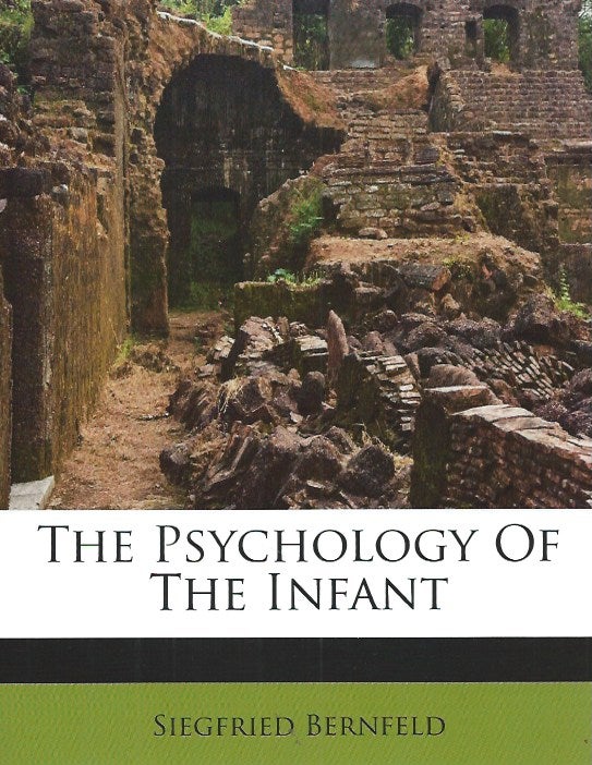 Item #51261 The Psychology of the Infant. Siegfried Bernfeld.