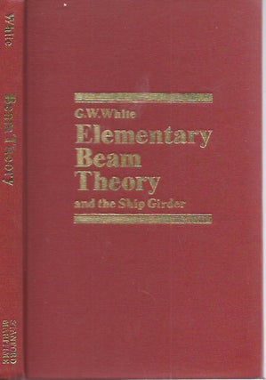 Item #51305 Elementary Beam Theory and the Ship Girder. G. W. White