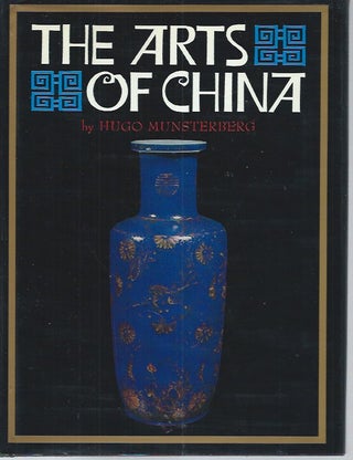 Item #51401 The Arts of China. Hugo Munsterberg