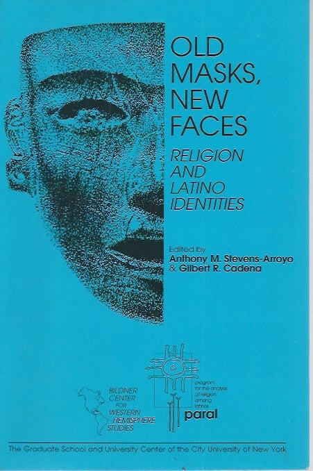 Item #51613 Old Masks, New Faces__ Religion and Latino Identities. Anthony M. Stevens-Arroyo, Gilbert R. Cadena, eds.