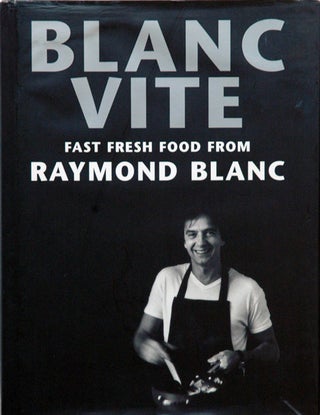 Item #52077 Blanc Vite__Fast Fresh Food from Raymond Blanc. Raymond Blacn