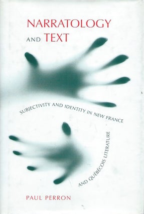 Item #52150 Narratology and Text__Subjectivity and Identity in New France and Quebecois...
