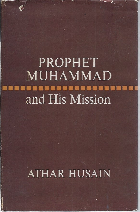 Item #52191 Prophet Muhammad and His Mission. Athar Husain.