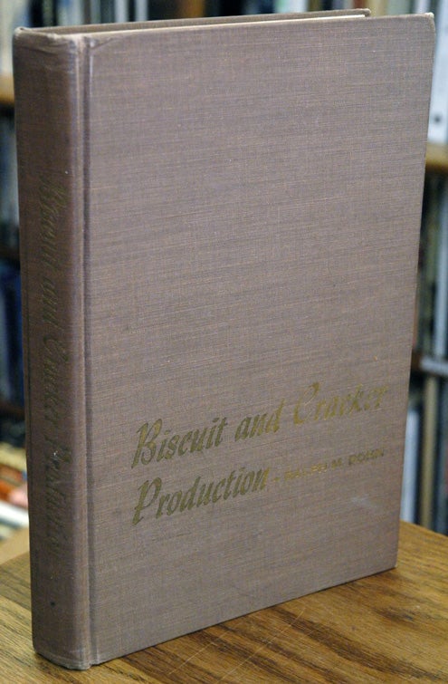 Item #52195 Biscuit and Cracker Production__A Manual on the Technology and Practice of Biscuit, Cracker and Cookie Manufacture, including Formulas. Ralph M. Bohn.