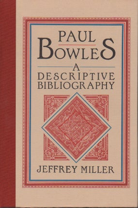 Item #52256 Paul Bowles__A Descriptive Bibliography. Jeffrey Miller