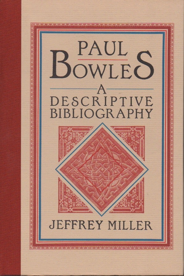 Item #52256 Paul Bowles__A Descriptive Bibliography. Jeffrey Miller.