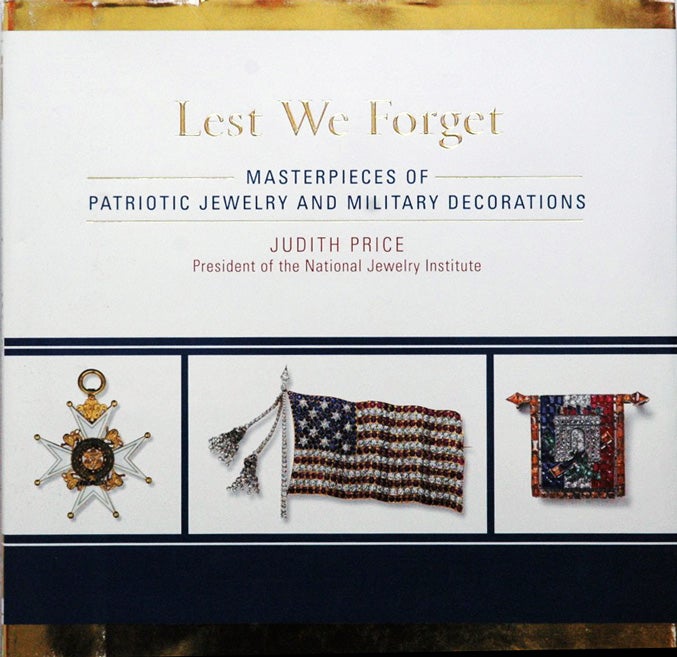 Item #52322 Lest We Forget__Masterpieces of Patriotic Jewelry and Military Decorations. Judith Price.